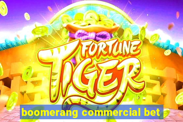 boomerang commercial bet